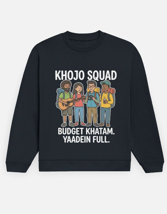 Travel Sweatshirt | Khojo Squad - Budget khatam, yaadein full - Travel Apparel - Khojo Store