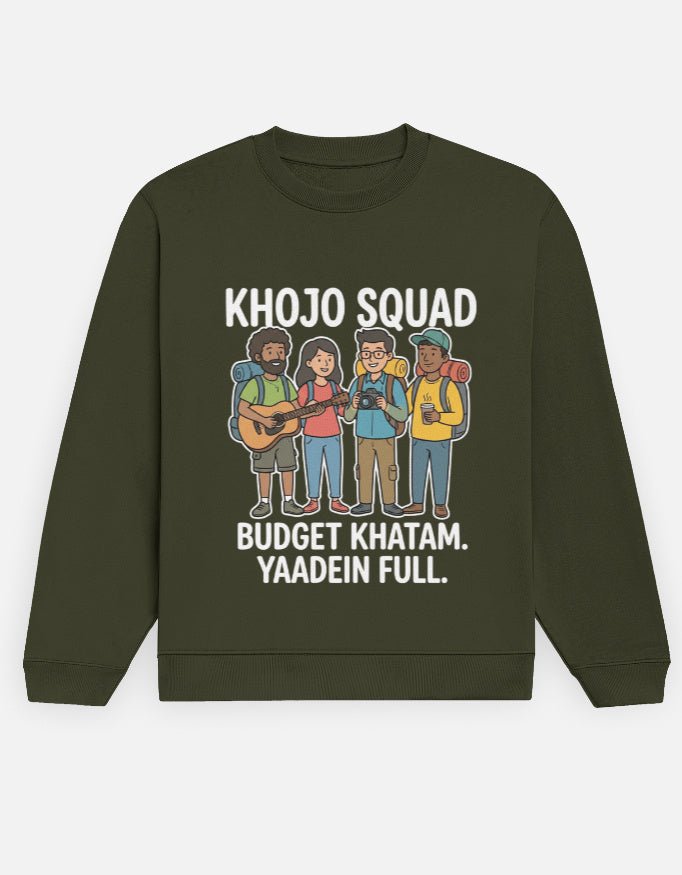 Travel Sweatshirt | Khojo Squad - Budget khatam, yaadein full - Travel Apparel - Khojo Store