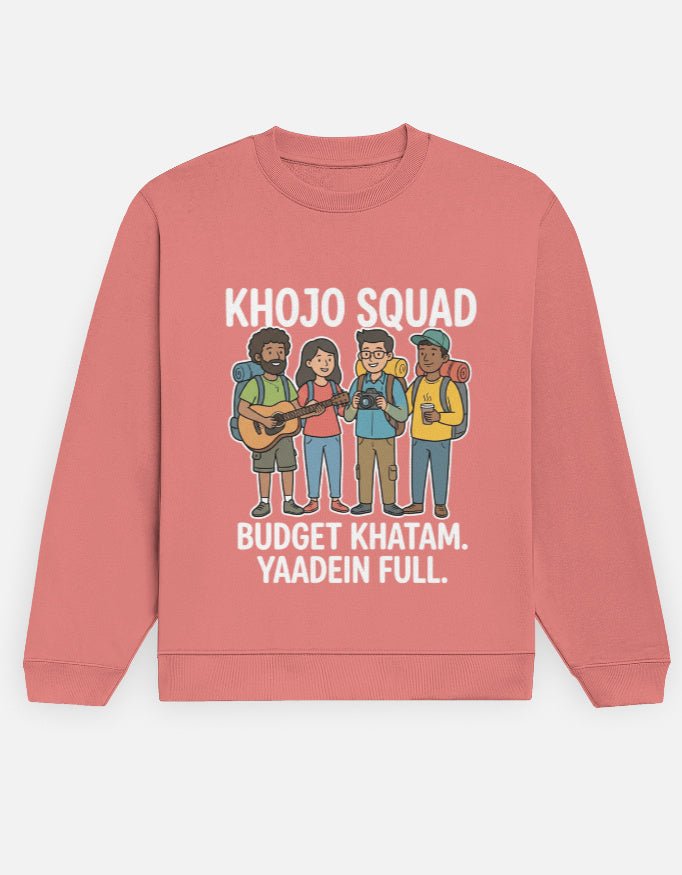 Travel Sweatshirt | Khojo Squad - Budget khatam, yaadein full - Travel Apparel - Khojo Store