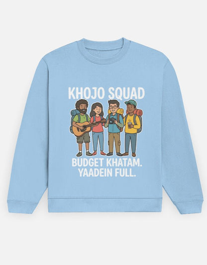 Travel Sweatshirt | Khojo Squad - Budget khatam, yaadein full - Travel Apparel - Khojo Store