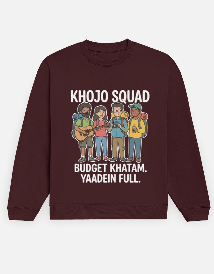 Travel Sweatshirt | Khojo Squad - Budget khatam, yaadein full - Travel Apparel - Khojo Store