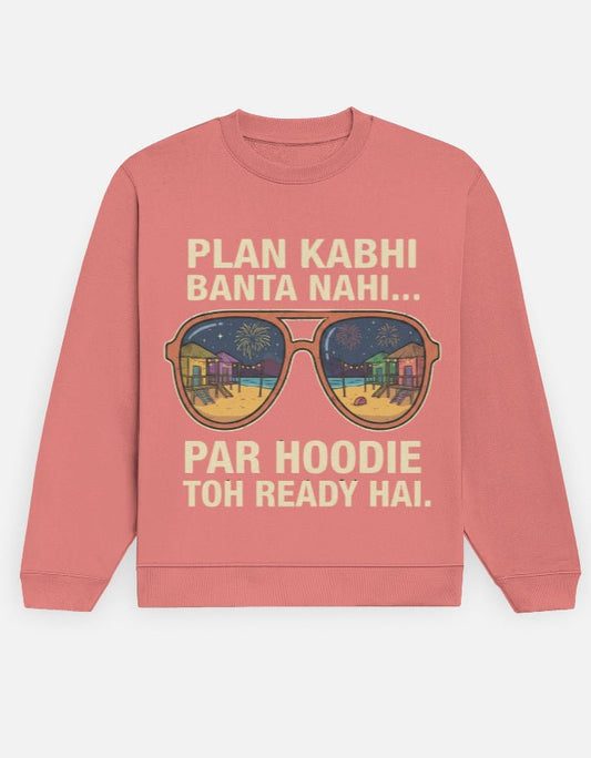 Travel Sweatshirt | Plan Kabhi Banta Nahi - Travel Apparel - Khojo Store