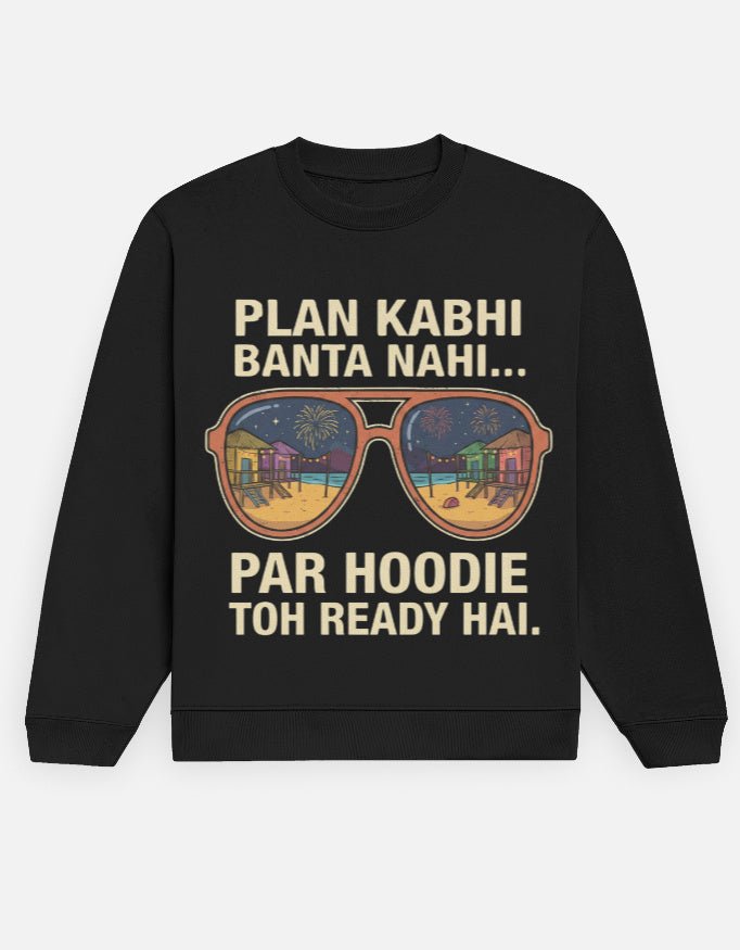 Travel Sweatshirt | Plan Kabhi Banta Nahi - Travel Apparel - Khojo Store