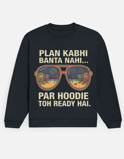Travel Sweatshirt | Plan Kabhi Banta Nahi - Travel Apparel - Khojo Store