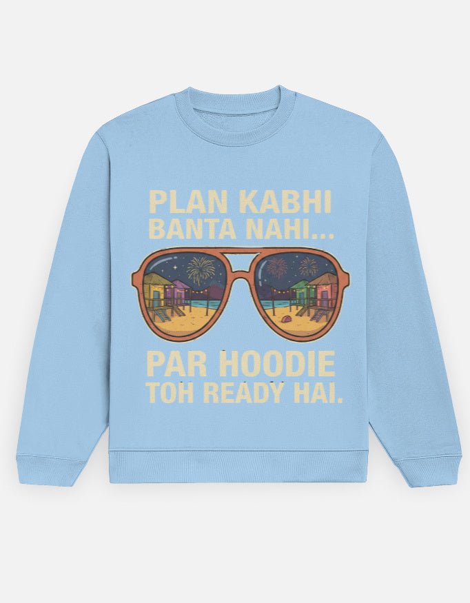 Travel Sweatshirt | Plan Kabhi Banta Nahi - Travel Apparel - Khojo Store