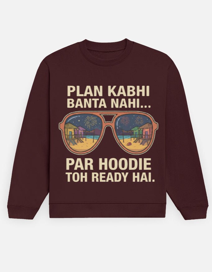 Travel Sweatshirt | Plan Kabhi Banta Nahi - Travel Apparel - Khojo Store